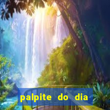 palpite do dia para hoje